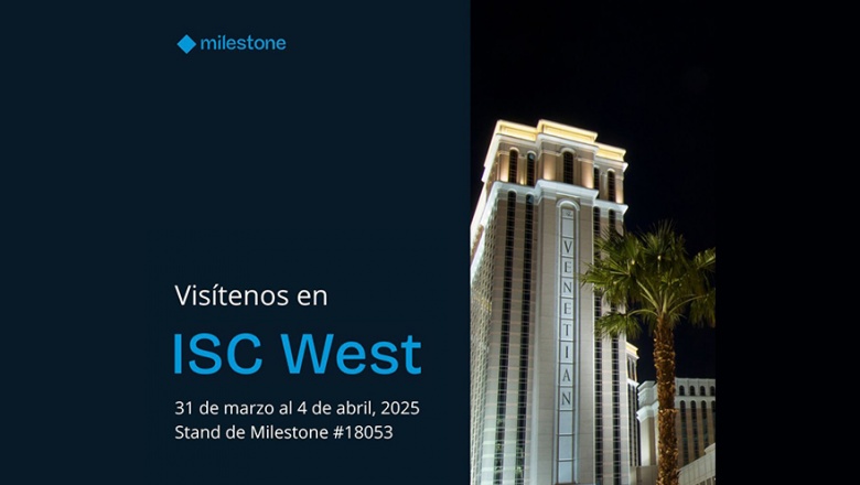 Milestone presentará sus nuevas soluciones en ISC West 2025