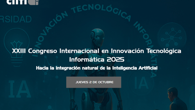 XXIII CIITI 2025: "Hacia la integración natural de la Inteligencia Artificial"