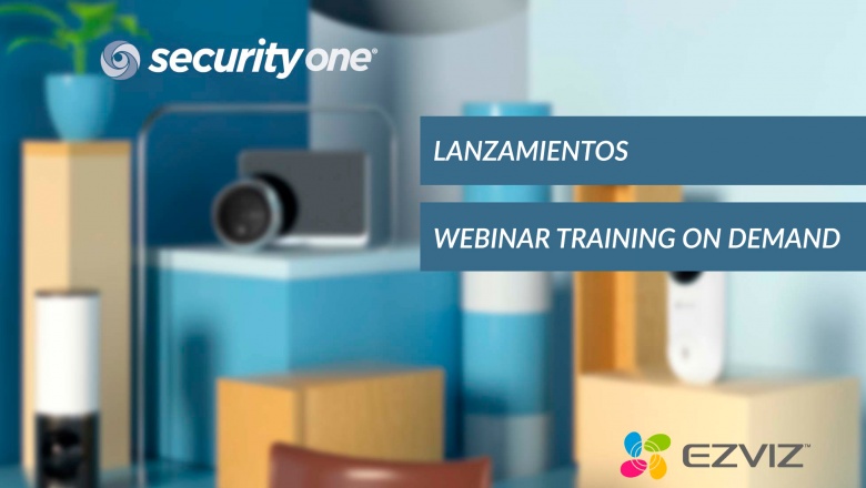 Ezviz: Lanzamientos + webinar training on demand con Security One